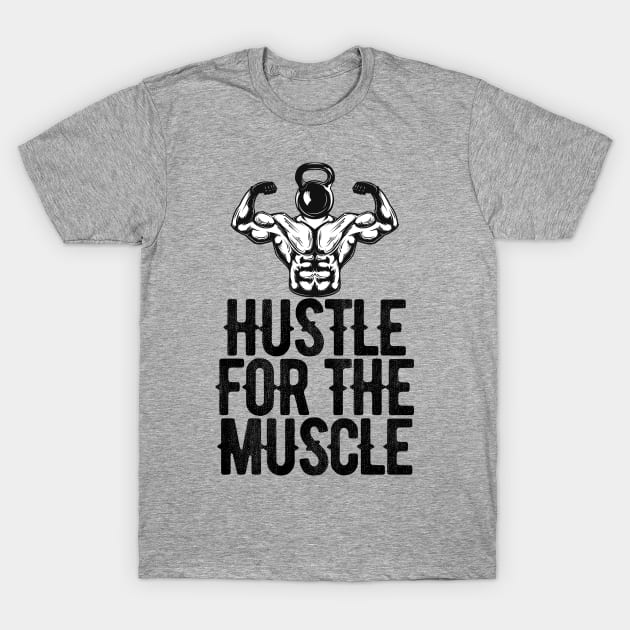Hustle for the muscle T-Shirt by Ericokore